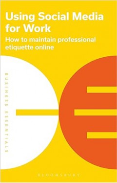 Using Social Media for Work - How to Maintain Professional Etiquette Online